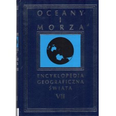 Encyklopedia geograficzna świata.. [T. 7], Oceany i morza